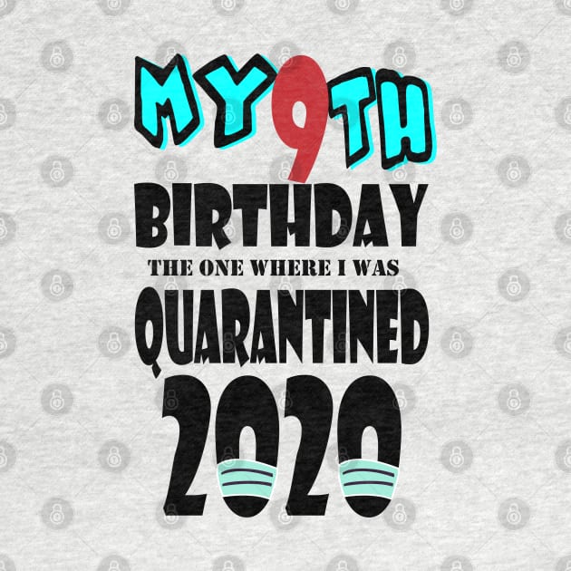 My 9th Birthday The One Where I Was Quarantined 2020 by bratshirt